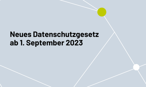 Neues Datenschutzgesetz ab dem 1. September 2023